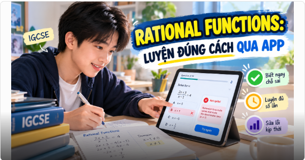 Bài 41: 3 lợi ích luyện Rational Functions qua app – IGCSE