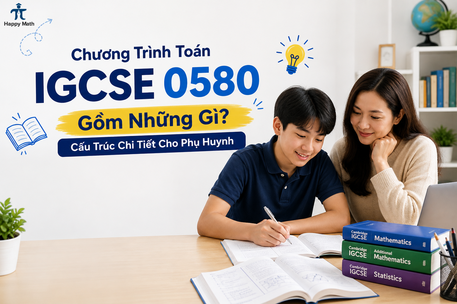 Chương Trình Toán IGCSE 0580 Gồm Những Gì? Cấu Trúc Chi Tiết Cho Phụ Huynh