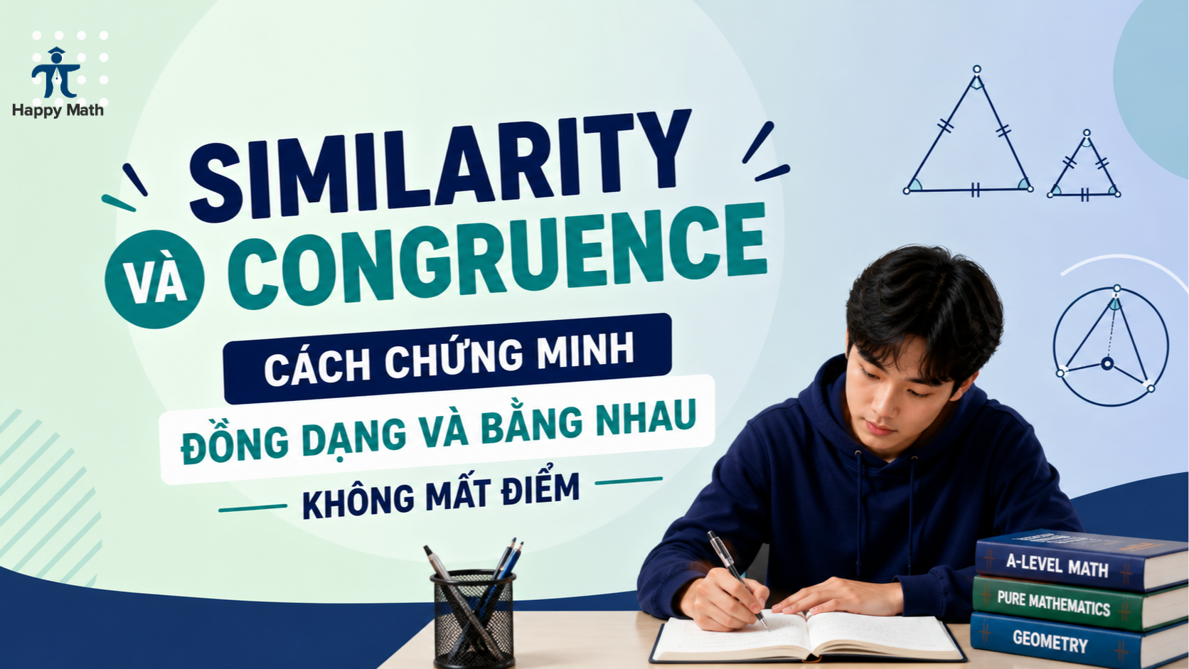 Similarity Và Congruence: Cách Chứng Minh Đồng Dạng Và Bằng Nhau Không Mất Điểm